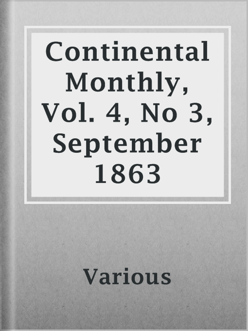 Title details for Continental Monthly, Vol. 4, No 3, September 1863 by Various - Available